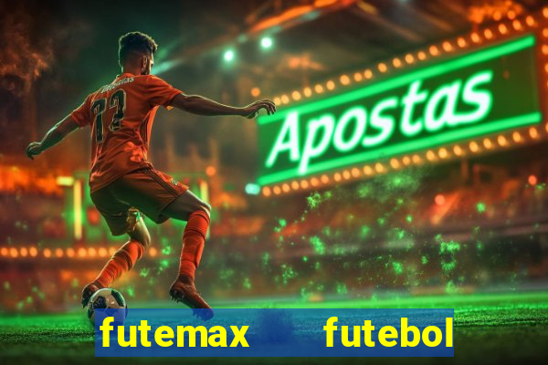 futemax   futebol ao vivo